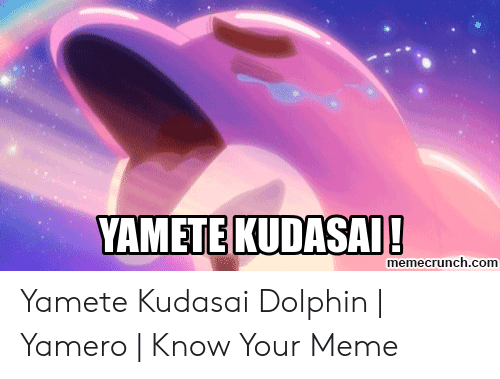 Yamete Kudasai Мем
