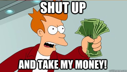 Шат ап энд тейк май мани