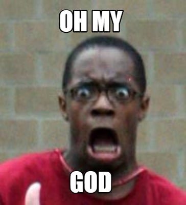 Мемы Oh my God