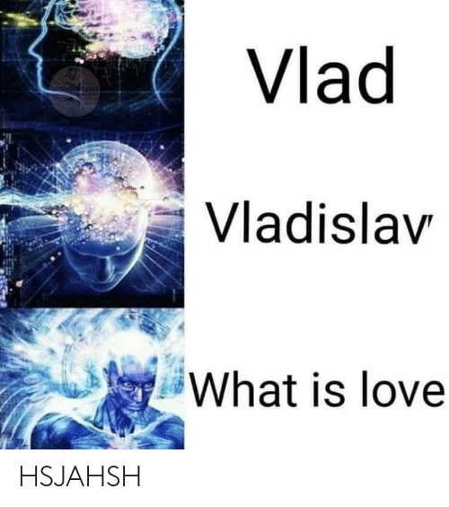 Влад владик Владислав what is Love
