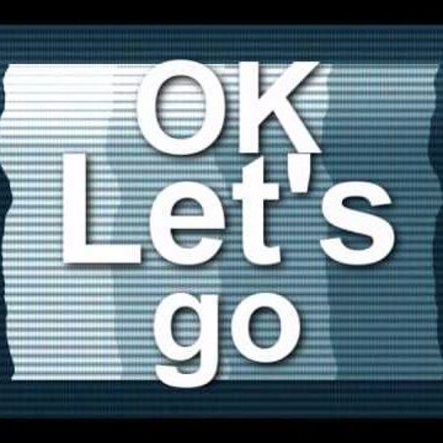 Окей Lets go