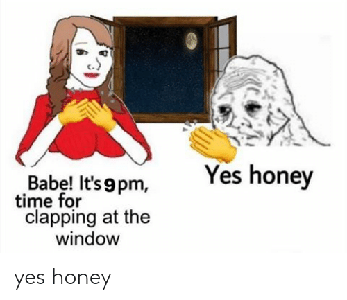 Yes Honey meme