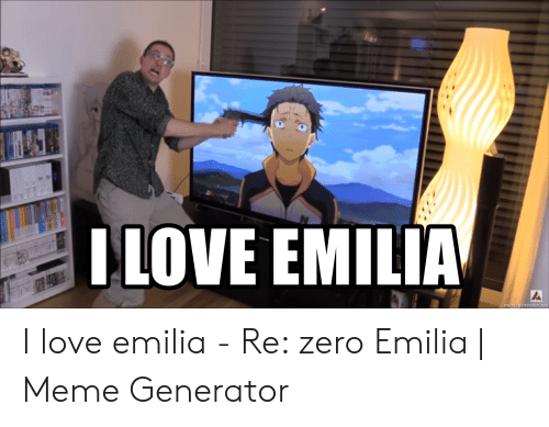 I Love Emilia meme