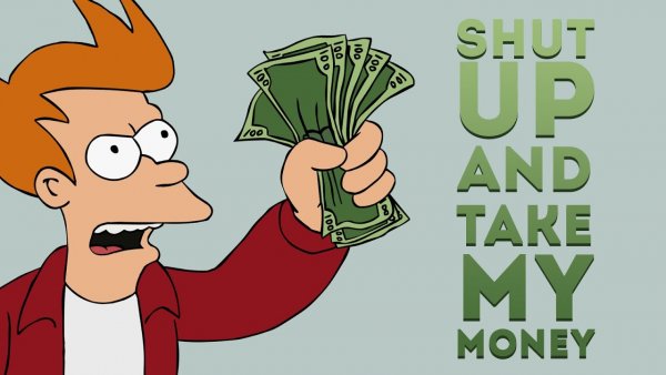 Shut up and take my money Мем