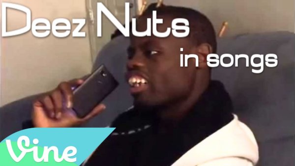 Sorry for putting Deez Nuts Sponge