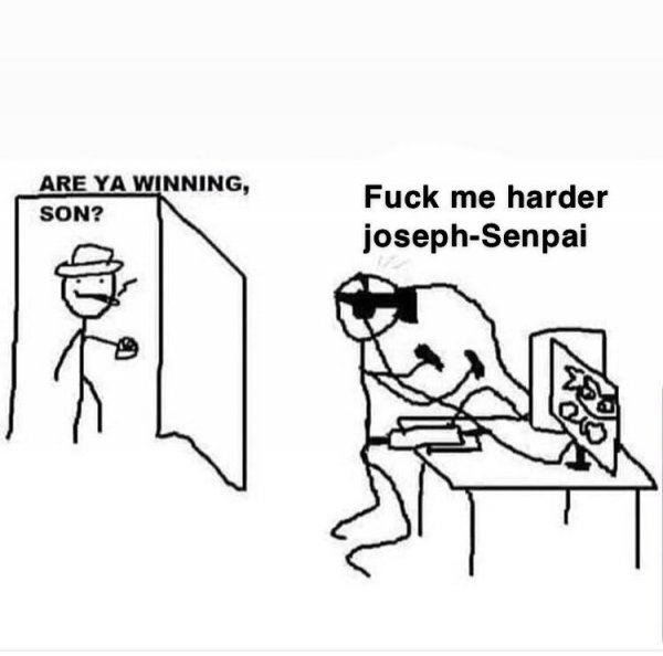 Are ya winning son