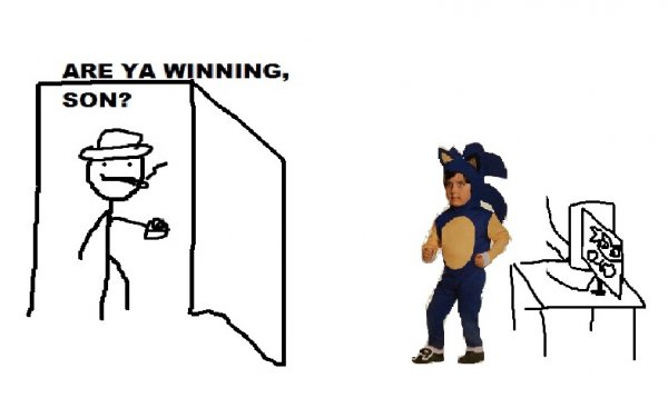 Are ya winning son