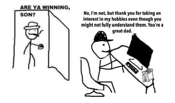 Are ya winning son