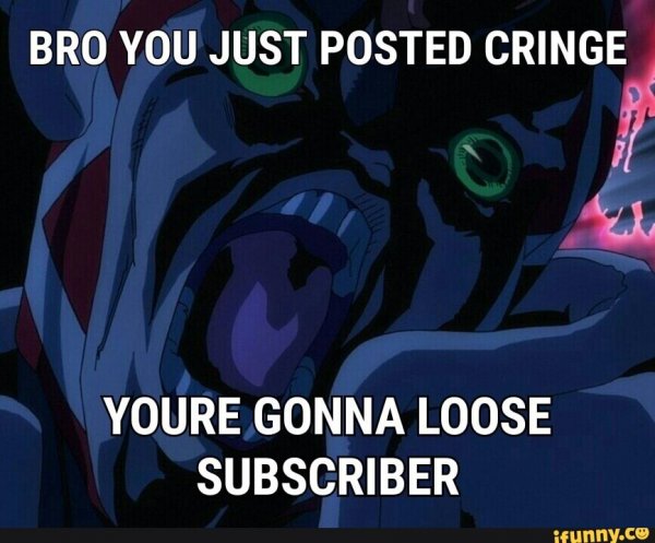 Bro cringe