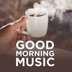 Good morning Music