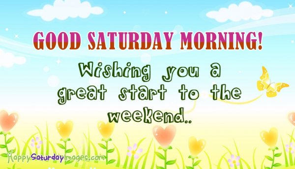 Good morning Saturday
