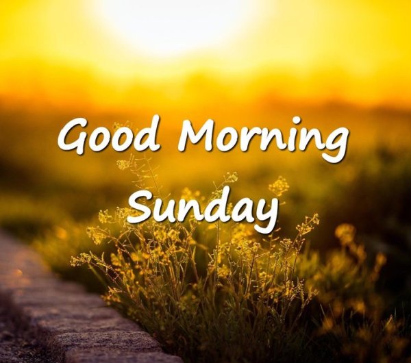 Good morning Sunday